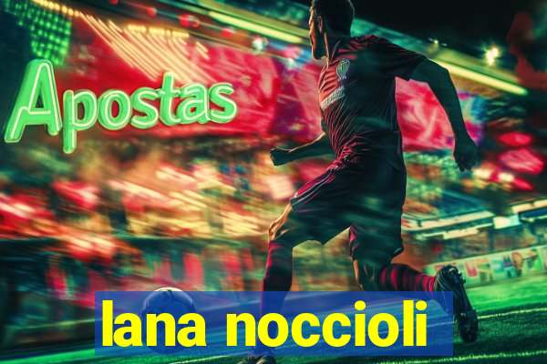 lana noccioli